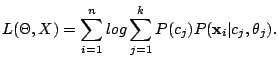 $\displaystyle L(\Theta,X) = \sum_{i=1}^{n} log \sum_{j=1}^{k}P(c_j)P({\bf x}_i\vert c_j,\theta_j).$