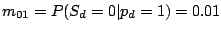 $ m_{01} = P(S_d=0\vert p_d=1)=0.01$